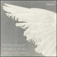 Reynaldo Hahn: Pomes & Valses - Pavel Kolesnikov (piano)