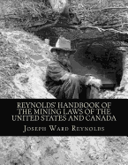 Reynolds' Handbook of the Mining Laws of the United States and Canada