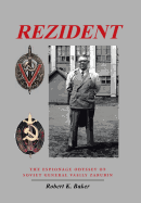 Rezident: The Espionage Odyssey of Soviet General Vasily Zarubin