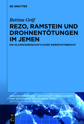 Rezo, Ramstein Und Drohnenttungen Im Jemen: Ein Islamwissenschaftlicher Werkstattbericht - Gr?f, Bettina