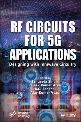 RF Circuits for 5G Applications: Designing with mmWave Circuitry - Singh, Sangeeta (Editor), and Arya, Rajeev Kumar (Editor), and Sahana, B. C. (Editor)