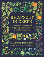 Rhapsody in Green: A Novelist, an Obsession, a Laughably Small Excuse for a Garden
