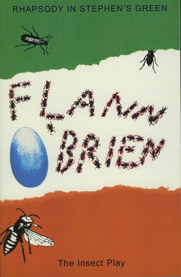 Rhapsody in Stephens Green: And the Insect Play - O'Brien, Flann