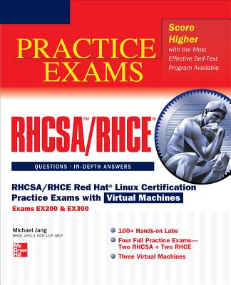 RHCSA/RHCE Red Hat Linux Certification Practice Exams with Virtual Machines: Exams EX200 & EX300 - Jang, Michael H