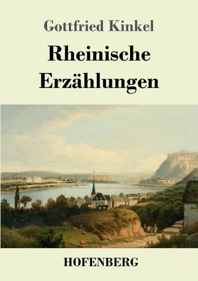 Rheinische Erzhlungen - Kinkel, Gottfried