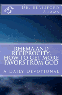 Rhema and Reciprocity: How to Get More Favors From God: A Daily Devotional