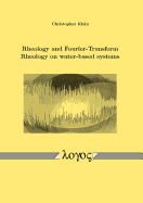 Rheology and Fourier-Transform Rheology on Water-Based Systems - Klein, Christopher