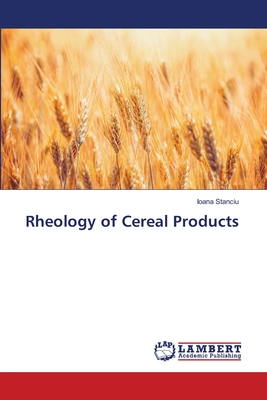 Rheology of Cereal Products - Stanciu, Ioana