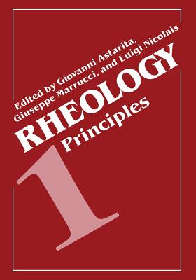 Rheology: Volume 1: Principles - Astarita, Giovanni, and Marrucci, Giuseppe, and Nicolais, Luigi