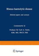 Rhesus Haemolytic Disease: Selected Papers and Extracts