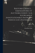 Rhetores graeci ... Emendatiores et auctiores edidit, suis aliorumque annotationibus instruxit indices locupletissimos; Volumen 8