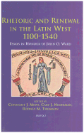 Rhetoric and Renewal in the Latin West 1100-1540: Essays in Honour of John O. Ward