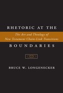 Rhetoric at the Boundaries: The Art and Theology of New Testament Chain-Link Transitions