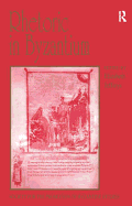 Rhetoric in Byzantium: Papers from the Thirty-Fifth Spring Symposium of Byzantine Studies, Exeter College, University of Oxford, March 2001