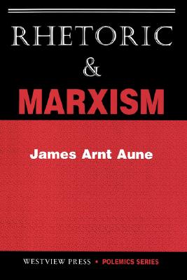 Rhetoric & Marxism - Aune, James