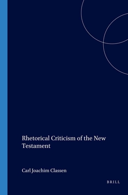 Rhetorical Criticism of the New Testament - Classen, Carl Joachim