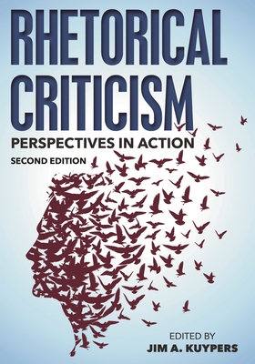 Rhetorical Criticism: Perspectives in Action - Althouse, Matthew T (Contributions by), and Benoit, William (Contributions by), and Black, Edwin (Contributions by)