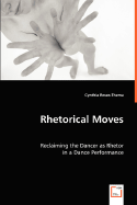 Rhetorical Moves: Reclaiming the Dancer as Rhetor