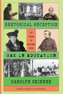 Rhetorical Reception: One Hundred and Fifty Years of Arguing with Sex in Education