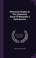 Rhetorical Studies In The Arbitration Scene Of Menander's Epitrepontes