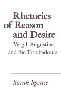 Rhetorics of Reason and Desire - Spence, Sarah