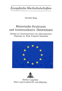 Rhetorische Strukturen Und Kommunikative Determinanz: Studien Zur Textkonstitution Des Philosophischen Diskurses Im Werk Friedrich Nietzsches