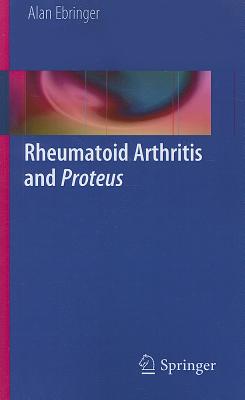 Rheumatoid Arthritis and Proteus - Ebringer, Alan