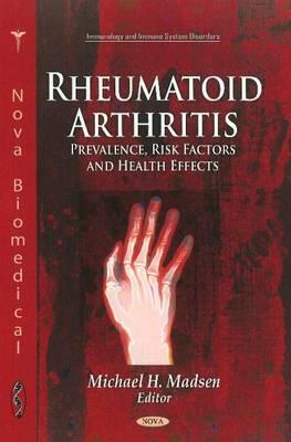 Rheumatoid Arthritis: Prevalence, Risk Factors & Health Effects - Madsen, Michael H (Editor)