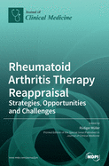 Rheumatoid Arthritis Therapy Reappraisal: Strategies, Opportunities and Challenges