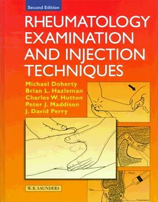 Rheumatology Examination and Injection Techniques - Doherty, Michael, and Hazleman, Brian L, Ma, Frcp, and Hutton, Charles W, MD, Facp