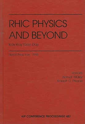 Rhic Physics and Beyond: Kay Kay Gee Day - Muller, Berndt (Editor), and Pisarski, Robert D (Editor)