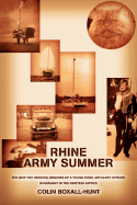 Rhine Army Summer: The (Not Too Serious) Memoirs of a Young Royal Artillery Officer in Germany in the Nineteen Sixties - Boxall-Hunt, Colin