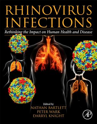 Rhinovirus Infections: Rethinking the Impact on Human Health and Disease - Bartlett, Nathan (Editor), and Wark, Peter (Editor), and Knight, Darryl (Editor)