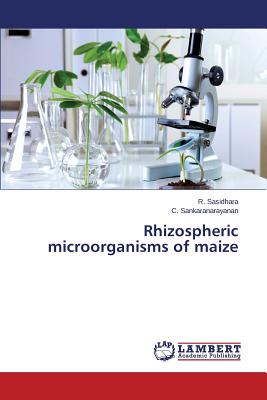 Rhizospheric Microorganisms of Maize - Sasidhara R, and Sankaranarayanan C