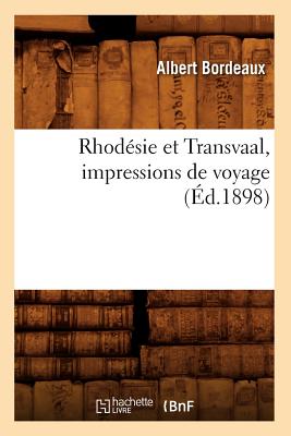 Rhod?sie Et Transvaal, Impressions de Voyage (?d.1898) - Bordeaux, Albert