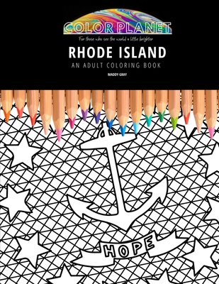 Rhode Island: AN ADULT COLORING BOOK: An Awesome Rhode Island Coloring Book For Adults - Gray, Maddy