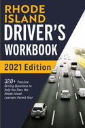Rhode Island Driver's Workbook: 320] Practice Driving Questions to Help You Pass the Rhode Island Learner's Permit Test
