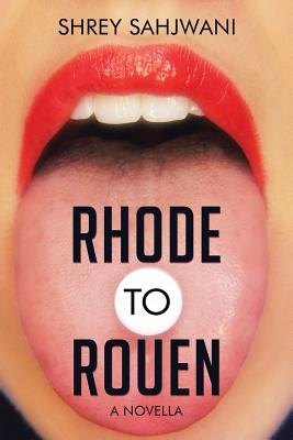 Rhode to Rouen: A Novella - Sahjwani, Shrey