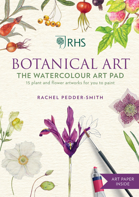 RHS Botanical Art Watercolour Art Pad: 15 plant and flower artworks for you to paint - Pedder-Smith, Rachel