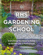 RHS Gardening School: Everything You Need to Know to Garden Like a Professional