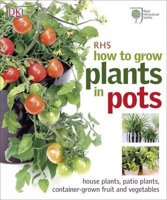 RHS How to Grow Plants in Pots - Cox, Martyn