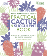 RHS Practical Cactus and Succulent Book: How to Choose, Nurture, and Display more than 200 Cacti and Succulents