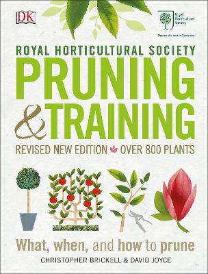 RHS Pruning and Training: Revised New Edition; Over 800 Plants; What, When, and How to Prune - Brickell, Christopher, and Joyce, David