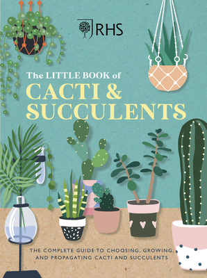 RHS The Little Book of Cacti & Succulents: The complete guide to choosing, growing and displaying - Beazley, Mitchell