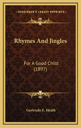 Rhymes and Jingles: For a Good Child (1897)