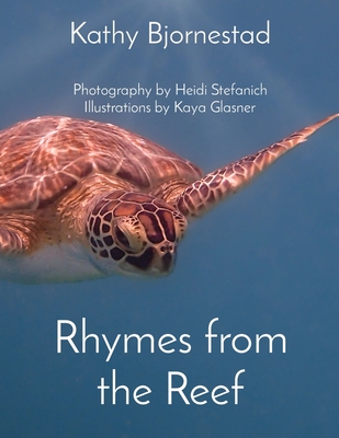 Rhymes from the Reef - Bjornestad, Kathy, and Stefanich, Heidi (Photographer)