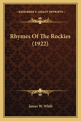 Rhymes of the Rockies (1922) - Whilt, James W