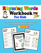 Rhyming Words Workbooks For Kids: Preschoolers And Kindergarten Rhyming Workbooks, Rhyming Workbooks For kids To Get Started With Learning How To Rhyme