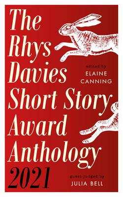 Rhys Davies Short Story Award Anthology 2021 - Canning, Elaine (Editor)