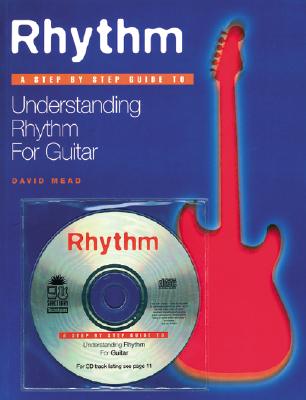 Rhythm: A Step by Step Guide to Understanding Rhythm Guitar, Book & CD - Mead, David, LLM